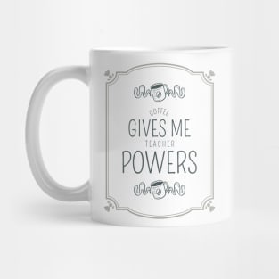 Teacher coffee powers Mug